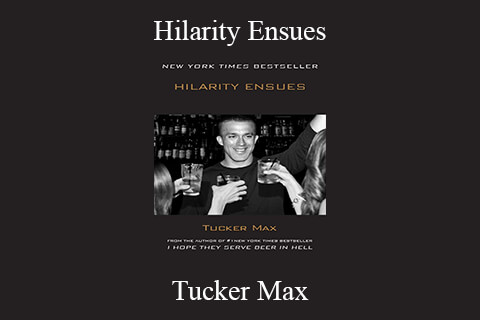 Tucker Max – Hilarity Ensues