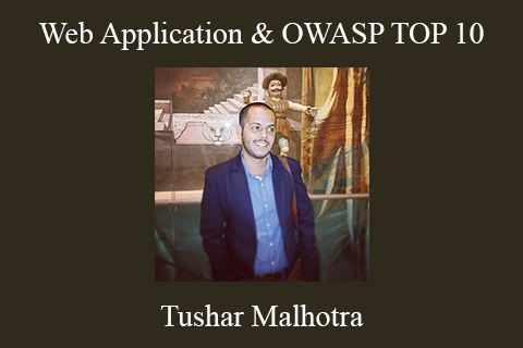 Tushar Malhotra – Web Application & OWASP TOP 10