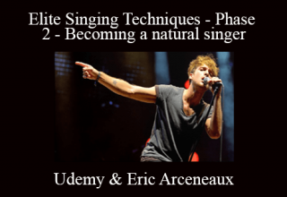 Udemy & Eric Arceneaux – Elite Singing Techniques – Phase 2 – Becoming a natural singer