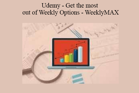 Udemy – Get the most out of Weekly Options – WeeklyMAX