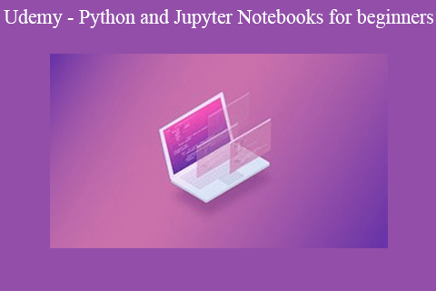 Udemy – Python and Jupyter Notebooks for beginners