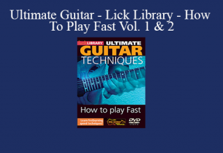 Ultimate Guitar – Lick Library – How To Play Fast Vol. 1 & 2