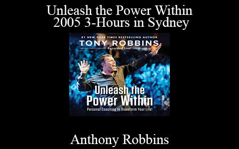 Anthony Robbins – Unleash the Power Within – 2005 3-Hours in Sydney