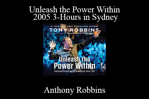 Anthony Robbins – Unleash the Power Within – 2005 3-Hours in Sydney