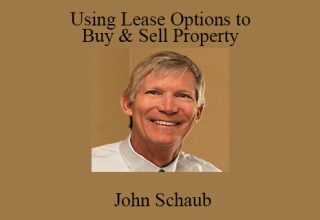 John Schaub – Using Lease Options to Buy & Sell Property