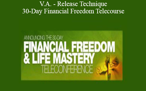 V.A. – Release Technique – 30-Day Financial Freedom Telecourse