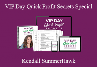 Kendall SummerHawk – VIP Day Quick Profit Secrets Special