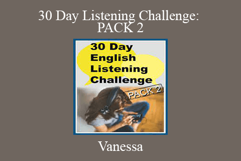 Vanessa – 30 Day Listening Challenge: PACK 2