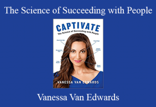 Vanessa Van Edwards – The Science of Succeeding with People