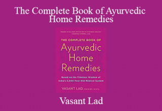 Vasant Lad – The Complete Book of Ayurvedic Home Remedies