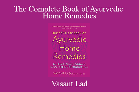 Vasant Lad – The Complete Book of Ayurvedic Home Remedies