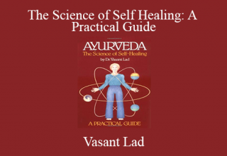 Vasant Lad – The Science of Self Healing: A Practical Guide