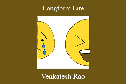 Venkatesh Rao – Longform Lite