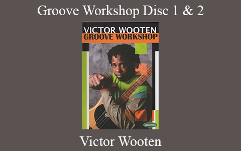 Victor Wooten – Groove Workshop Disc 1 & 2