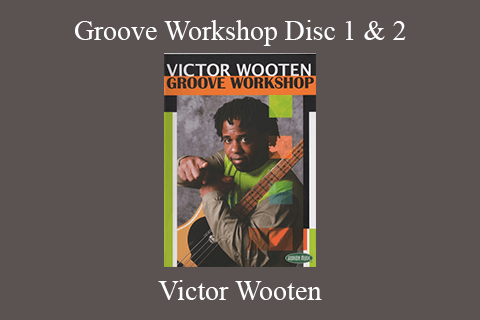 Victor Wooten – Groove Workshop Disc 1 & 2