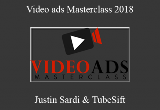 Justin Sardi & TubeSift – Video ads Masterclass 2018