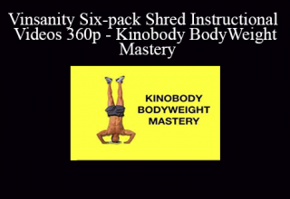 Vinsanity Six-pack Shred Instructional Videos 360p – Kinobody BodyWeight Mastery