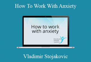 Vladimir Stojakovic – How To Work With Anxiety