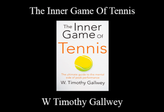 W Timothy Gallwey – The Inner Game Of Tennis