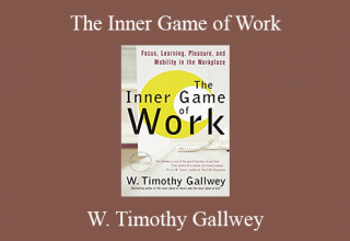 W. Timothy Gallwey – The Inner Game of Work