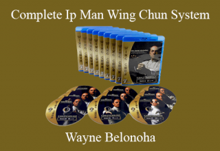 Wayne Belonoha – Complete Ip Man Wing Chun System