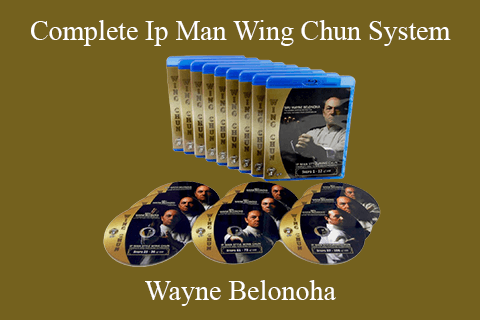 Wayne Belonoha – Complete Ip Man Wing Chun System