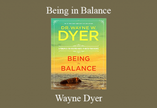 Wayne Dyer – Being in Balance