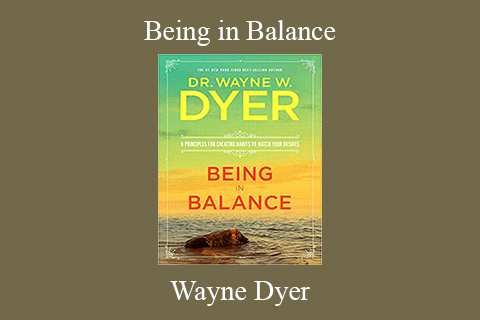 Wayne Dyer – Being in Balance