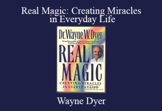 Wayne Dyer – Real Magic: Creating Miracles in Everyday Life