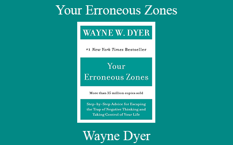 Wayne Dyer – Your Erroneous Zones