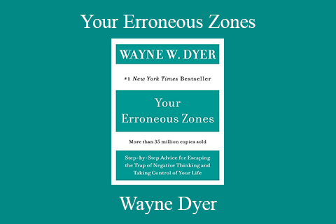 Wayne Dyer – Your Erroneous Zones