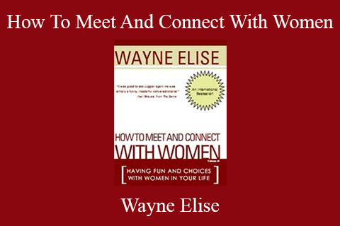 Wayne Elise – How To Meet And Connect With Women