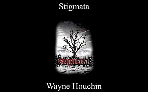 Wayne Houchin – Stigmata