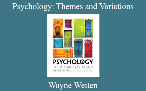 Wayne Weiten – Psychology: Themes and Variations