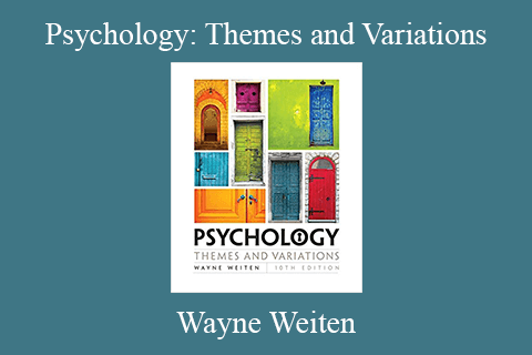 Wayne Weiten – Psychology: Themes and Variations