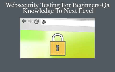 Websecurity – Testing For Beginners-Qa Knowledge To Next Level