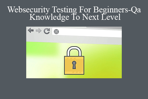 Websecurity – Testing For Beginners-Qa Knowledge To Next Level