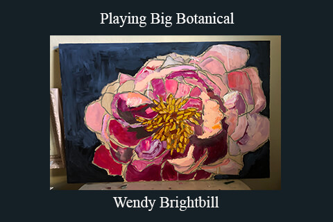 Wendy Brightbill – Playing Big Botanical