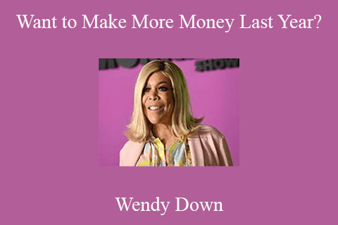 Wendy Down – Want to Make More Money Last Year?