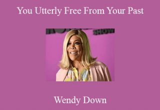 Wendy Down – You Utterly Free From Your Past