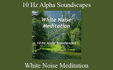 White Noise Meditation – 10 Hz Alpha Soundscapes