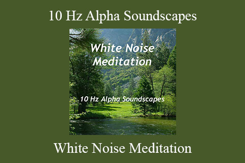 White Noise Meditation – 10 Hz Alpha Soundscapes