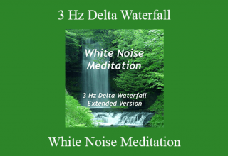 White Noise Meditation – 3 Hz Delta Waterfall