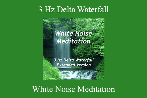 White Noise Meditation – 3 Hz Delta Waterfall