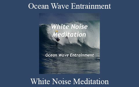 White Noise Meditation – Ocean Wave Entrainment