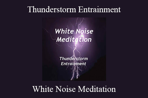 White Noise Meditation – Thunderstorm Entrainment