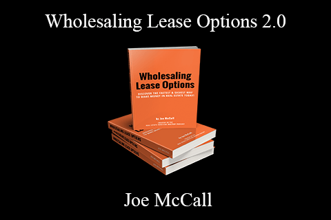 Joe McCall – Wholesaling Lease Options 2.0