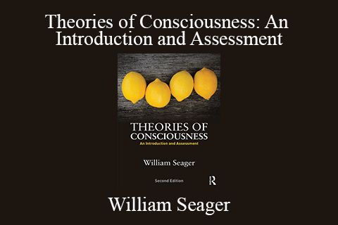 William Seager – Theories of Consciousness: An Introduction and Assessment