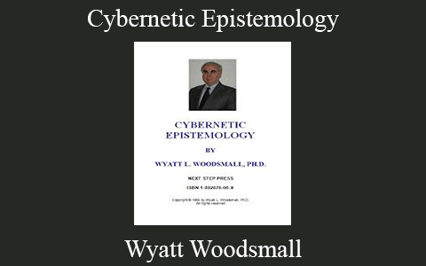 Wyatt Woodsmall – Cybernetic Epistemology