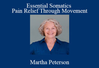 Martha Peterson – Essential Somatics – Pain Relief Through Movement